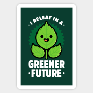 I Beleaf in a Greener Future - Cute Plant Pun Magnet